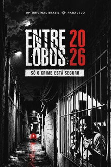 Capa de Entre Lobos 2026 – Só o Crime Está Seguro