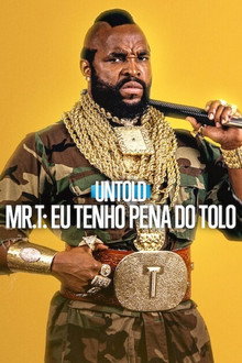 Capa de Untold – Mr. T: Eu Tenho Pena do Tolo
